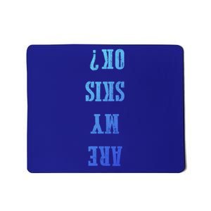 Are My Skis Ok? Gift Mousepad