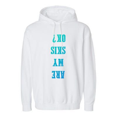 Are My Skis Ok? Gift Garment-Dyed Fleece Hoodie