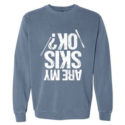 Are My Ski Ok? Skiing Snow Mountain Winter Gift Garment-Dyed Sweatshirt