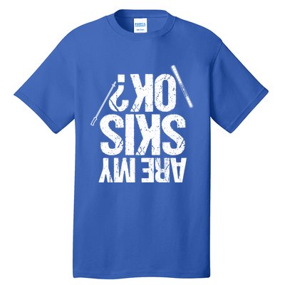 Are My Ski Ok? Skiing Snow Mountain Winter Gift Tall T-Shirt