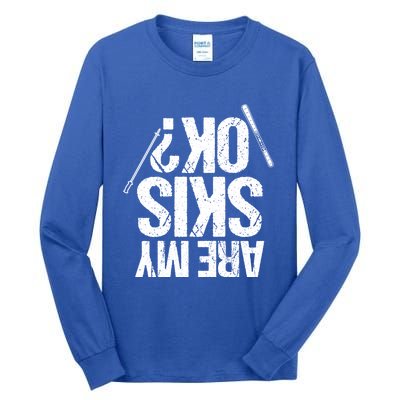 Are My Ski Ok? Skiing Snow Mountain Winter Gift Tall Long Sleeve T-Shirt