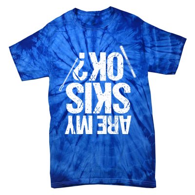 Are My Ski Ok? Skiing Snow Mountain Winter Gift Tie-Dye T-Shirt