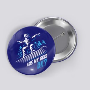 Are My Skis Ok? Upside Down Funny Ski Skiing Winter Sports Cool Gift Button