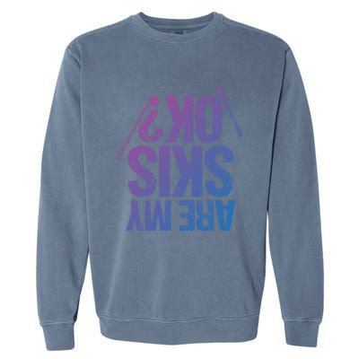 Are My Ski Ok? Skiing Snow Mountain Winter Great Gift Garment-Dyed Sweatshirt