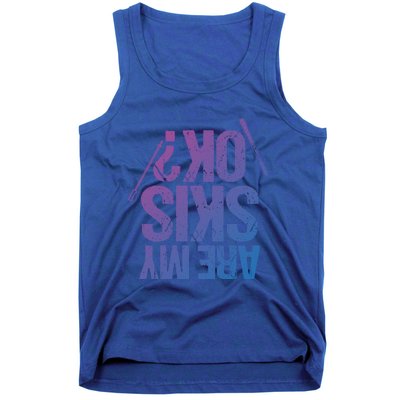 Are My Ski Ok? Skiing Snow Mountain Winter Great Gift Tank Top