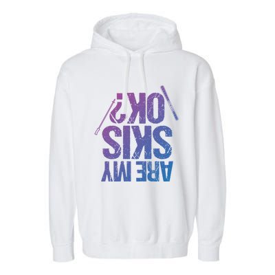 Are My Ski Ok? Skiing Snow Mountain Winter Great Gift Garment-Dyed Fleece Hoodie