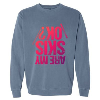 Are My Ski Ok? Skiing Snow Mountain Winter Great Gift Garment-Dyed Sweatshirt