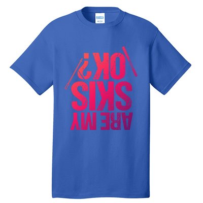 Are My Ski Ok? Skiing Snow Mountain Winter Great Gift Tall T-Shirt