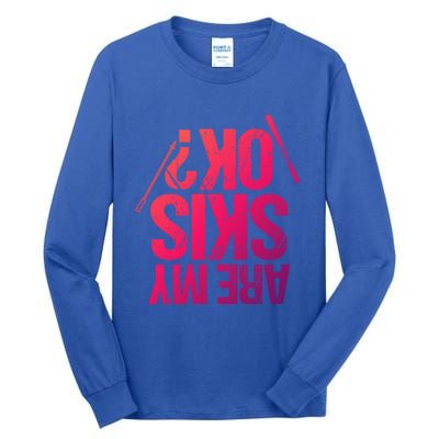 Are My Ski Ok? Skiing Snow Mountain Winter Great Gift Tall Long Sleeve T-Shirt