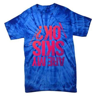 Are My Ski Ok? Skiing Snow Mountain Winter Great Gift Tie-Dye T-Shirt