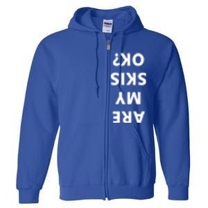 Are My Skis Okay Winter Funny Skiing Funny Gift Full Zip Hoodie