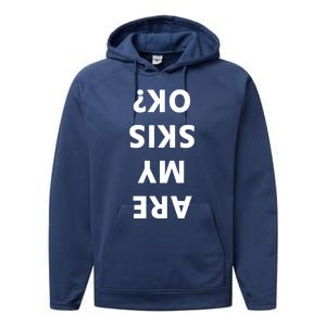 Are My Skis Okay Winter Funny Skiing Funny Gift Performance Fleece Hoodie