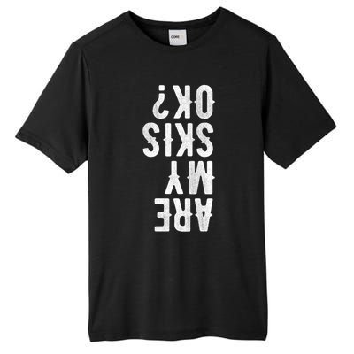 Are My Skis Ok Activity Sport Skiing Travel Funny Gift Tall Fusion ChromaSoft Performance T-Shirt