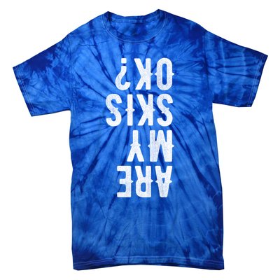 Are My Skis Ok Activity Sport Skiing Travel Funny Gift Tie-Dye T-Shirt