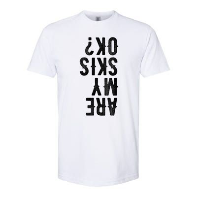 Are My Skis Ok Activity Sport Skiing Travel Funny Gift Softstyle CVC T-Shirt