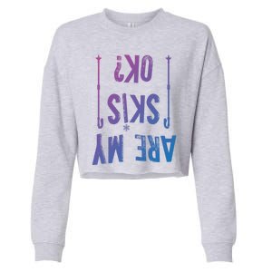 Are My Skis Ok?Skier Skiing Mountains Winter Sports Ski Fan Great Gift Cropped Pullover Crew