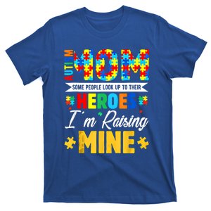 Autism Mom Some People Look Up Their Heroes IM Raising Mine Great Gift T-Shirt