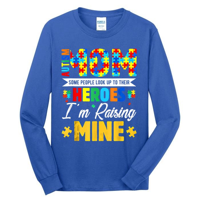 Autism Mom Some People Look Up Their Heroes IM Raising Mine Great Gift Tall Long Sleeve T-Shirt