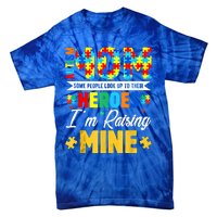 Autism Mom Some People Look Up Their Heroes IM Raising Mine Great Gift Tie-Dye T-Shirt