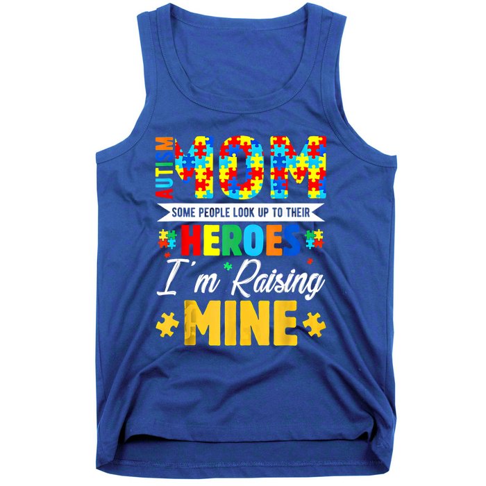 Autism Mom Some People Look Up Their Heroes IM Raising Mine Great Gift Tank Top