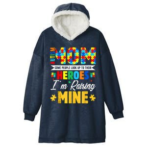 Autism Mom Some People Look Up Their Heroes IM Raising Mine Great Gift Hooded Wearable Blanket