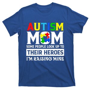 Autism Mom Some People Look Up Their Heroes IM Raising Mine Great Gift T-Shirt