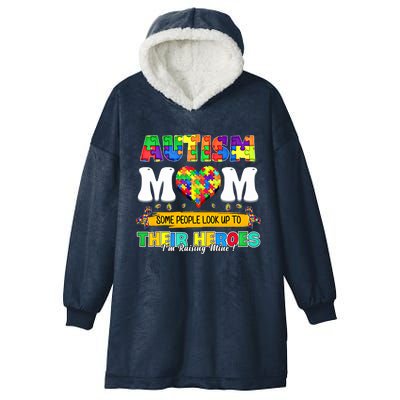 Autism Mom Some People Look Up Their Heroes IM Raising Mine Great Gift Hooded Wearable Blanket