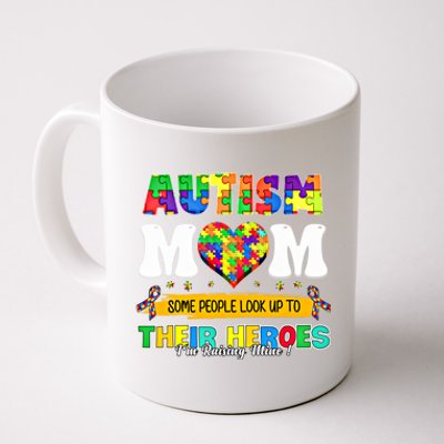 Autism Mom Some People Look Up Their Heroes IM Raising Mine Great Gift Coffee Mug