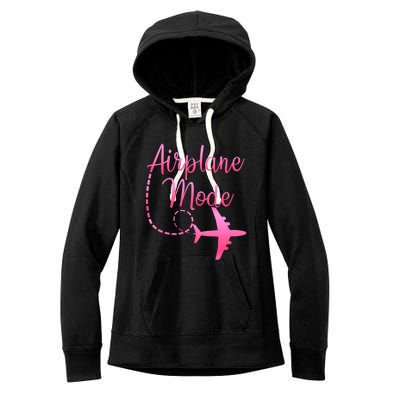 Airplane Mode Traveling Vacation And Meaningful Gift Women's Fleece Hoodie