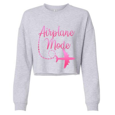 Airplane Mode Traveling Vacation And Meaningful Gift Cropped Pullover Crew