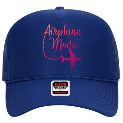 Airplane Mode Traveling Vacation Traveler Adventure Gift High Crown Mesh Back Trucker Hat