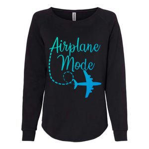 Airplane Mode Traveling Vacation Traveler Adventure Gift Womens California Wash Sweatshirt