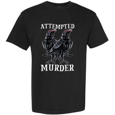 Attempted Murder Two Crows Birds Spooky Crows Pun Garment-Dyed Heavyweight T-Shirt