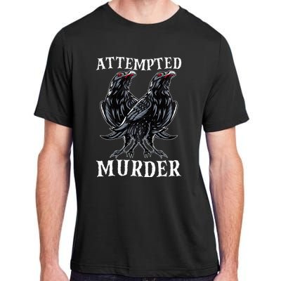 Attempted Murder Two Crows Birds Spooky Crows Pun Adult ChromaSoft Performance T-Shirt