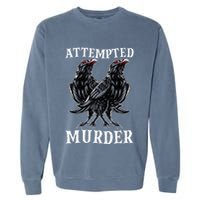 Attempted Murder Two Crows Birds Spooky Crows Pun Garment-Dyed Sweatshirt
