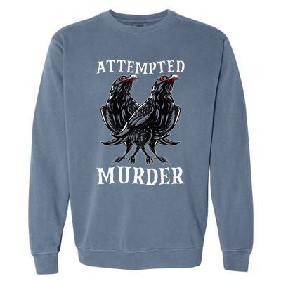 Attempted Murder Two Crows Birds Spooky Crows Pun Garment-Dyed Sweatshirt