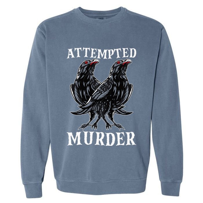 Attempted Murder Two Crows Birds Spooky Crows Pun Garment-Dyed Sweatshirt
