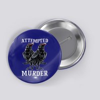 Attempted Murder Two Crows Birds Spooky Crows Pun Button