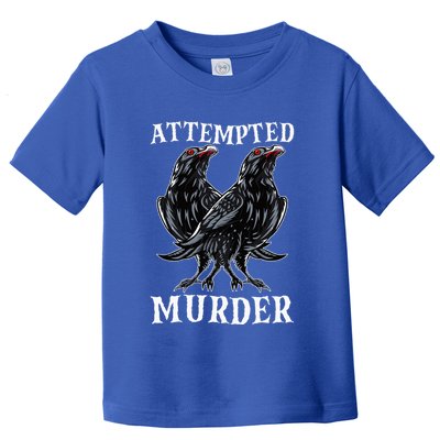 Attempted Murder Two Crows Birds Spooky Crows Pun Toddler T-Shirt