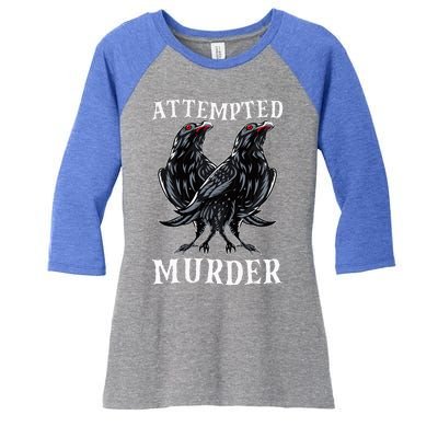 Attempted Murder Two Crows Birds Spooky Crows Pun Women's Tri-Blend 3/4-Sleeve Raglan Shirt