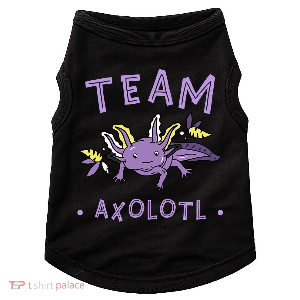 AXOLOTL Matching TEAM Shirts  TEAM AXOLOTL Doggie Tank