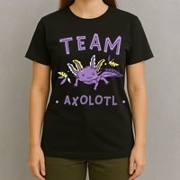 AXOLOTL Matching TEAM Shirts  TEAM AXOLOTL T-Shirt