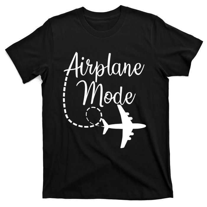 Airplane Mode Traveling Vacation For Girls And Womens Gift T-Shirt