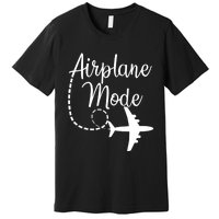 Airplane Mode Traveling Vacation For Girls And Womens Gift Premium T-Shirt