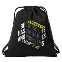 Algebra Math Teacher Life Has Variables And Problems Drawstring Bag