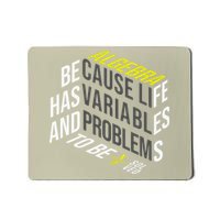 Algebra Math Teacher Life Has Variables And Problems Mousepad