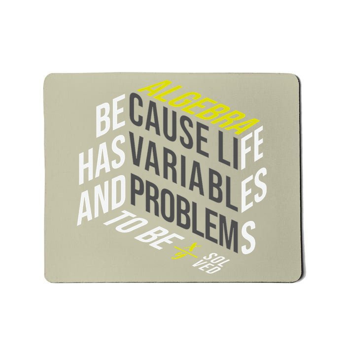 Algebra Math Teacher Life Has Variables And Problems Mousepad