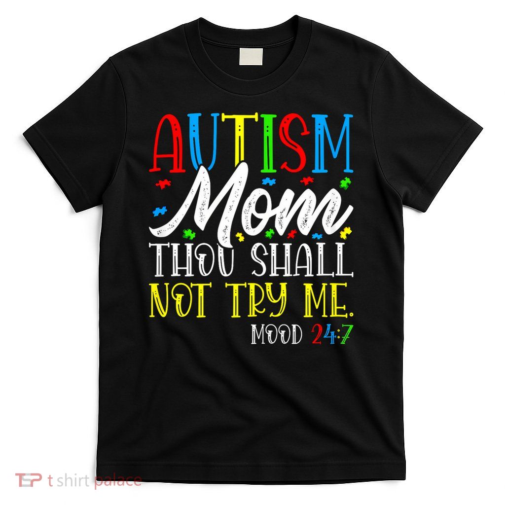 Autism Mom Thou Shall Not Try Me - Autism Awareness Mom T-Shirt
