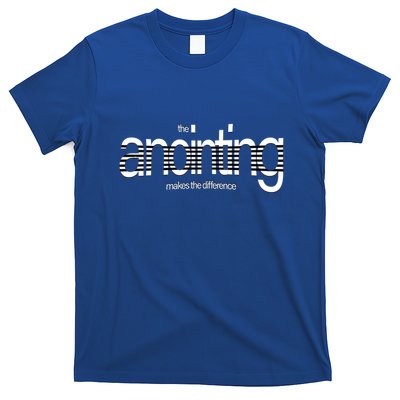 Anointing Makes The Difference God Love Christ Consciousness Gift T-Shirt