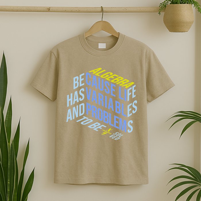Algebra Math Teacher Life Has Variables And Problems T-Shirt